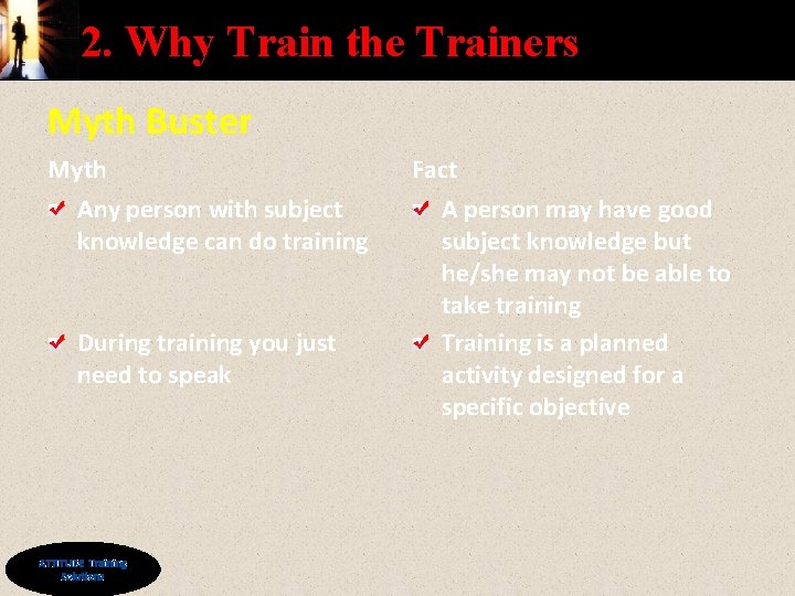 2. Why Train the Trainers Myth Buster Myth Any person with subject knowledge can