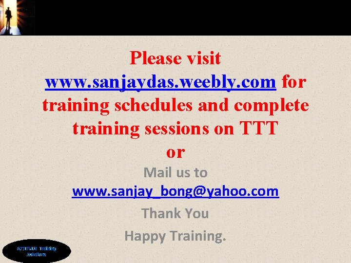 Please visit www. sanjaydas. weebly. com for training schedules and complete training sessions on