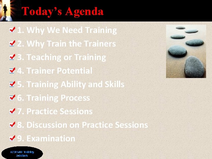 Today’s Agenda 1. Why We Need Training 2. Why Train the Trainers 3. Teaching