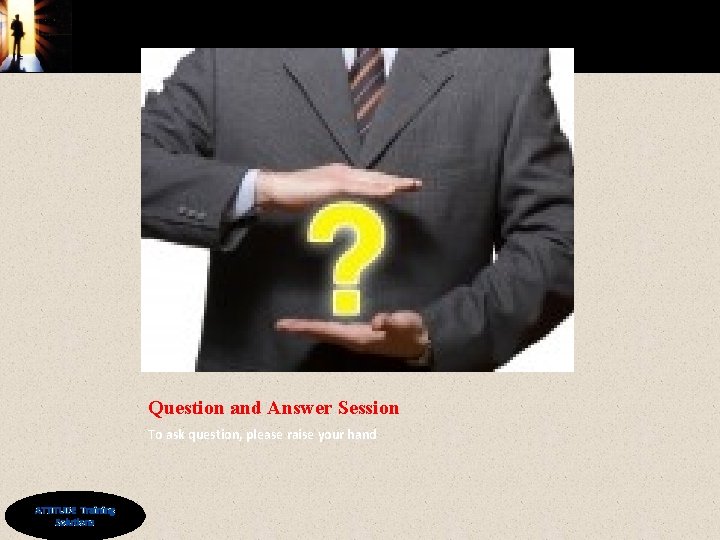 Question and Answer Session To ask question, please raise your hand © ATTITUDE Training