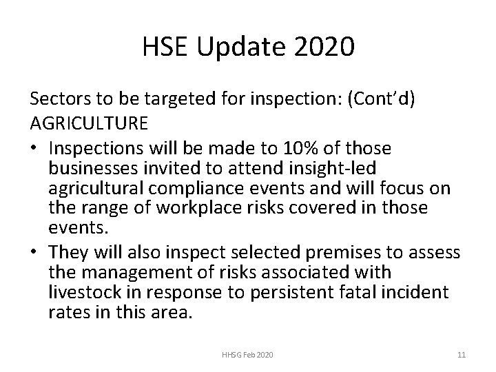 HSE Update 2020 Sectors to be targeted for inspection: (Cont’d) AGRICULTURE • Inspections will
