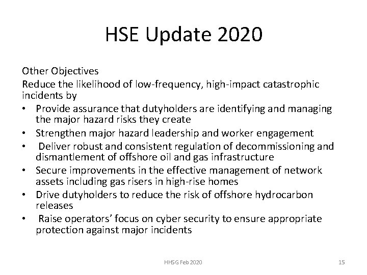 HSE Update 2020 Other Objectives Reduce the likelihood of low-frequency, high-impact catastrophic incidents by