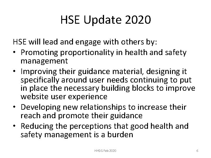 HSE Update 2020 HSE will lead and engage with others by: • Promoting proportionality