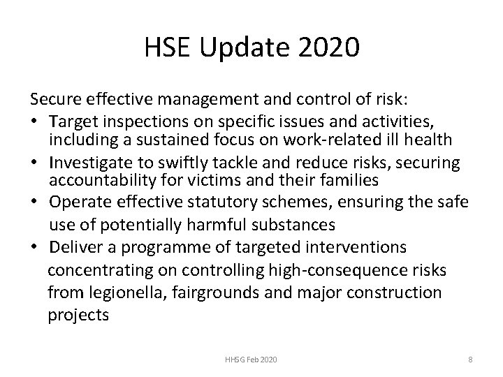 HSE Update 2020 Secure effective management and control of risk: • Target inspections on