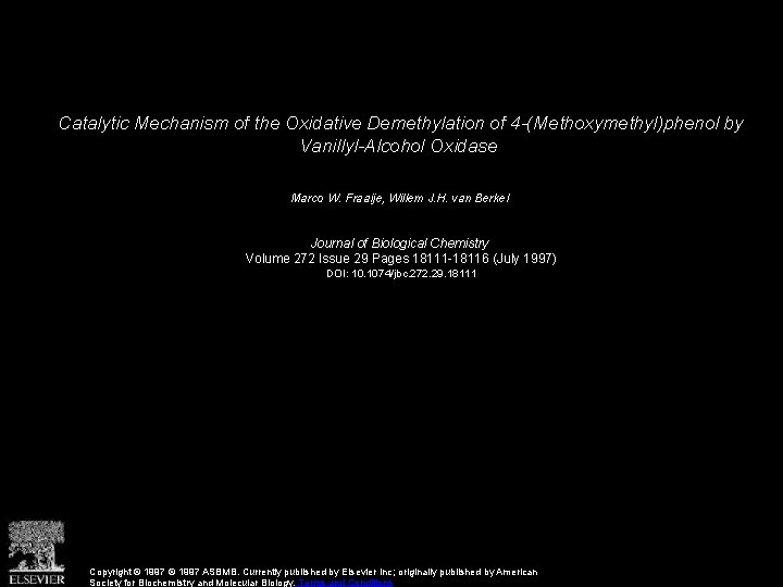 Catalytic Mechanism of the Oxidative Demethylation of 4 -(Methoxymethyl)phenol by Vanillyl-Alcohol Oxidase Marco W.