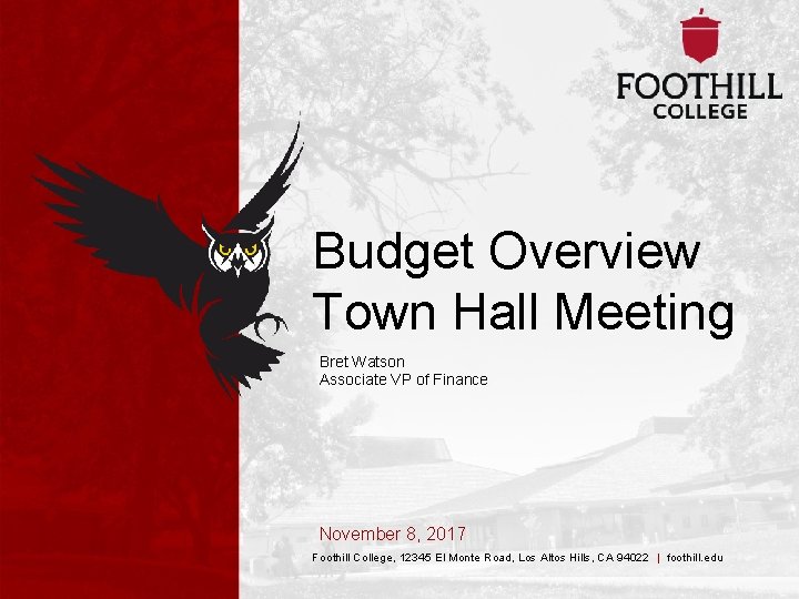 Budget Overview Town Hall Meeting Bret Watson Associate VP of Finance November 8, 2017