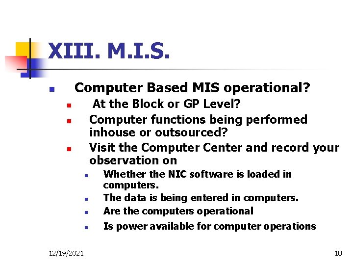 XIII. M. I. S. Computer Based MIS operational? n At the Block or GP