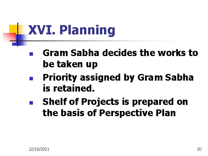 XVI. Planning n n n Gram Sabha decides the works to be taken up