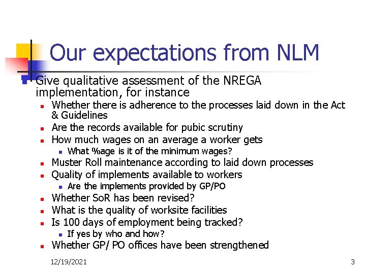 Our expectations from NLM n Give qualitative assessment of the NREGA implementation, for instance