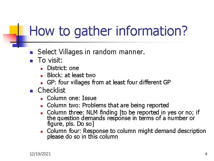 How to gather information? n n Select Villages in random manner. To visit: n
