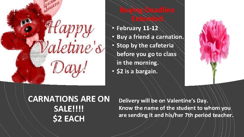Buying Deadline Extended • February 11 -12 • Buy a friend a carnation. •