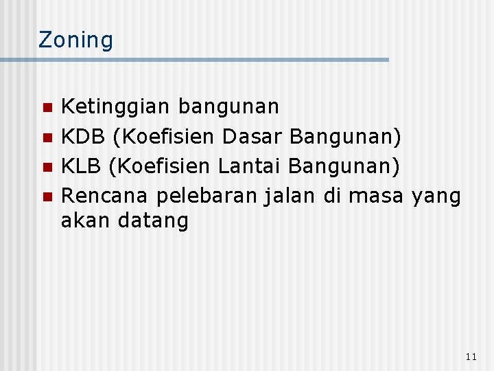 Zoning n n Ketinggian bangunan KDB (Koefisien Dasar Bangunan) KLB (Koefisien Lantai Bangunan) Rencana