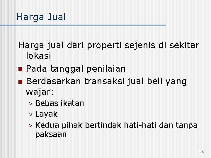 Harga Jual Harga jual dari properti sejenis di sekitar lokasi n Pada tanggal penilaian