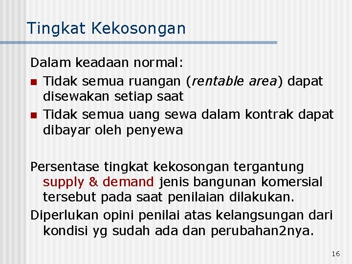 Tingkat Kekosongan Dalam keadaan normal: n Tidak semua ruangan (rentable area) dapat disewakan setiap