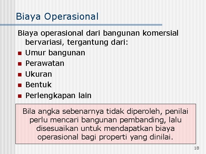 Biaya Operasional Biaya operasional dari bangunan komersial bervariasi, tergantung dari: n Umur bangunan n