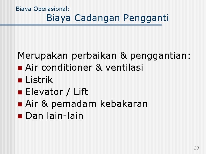 Biaya Operasional: Biaya Cadangan Pengganti Merupakan perbaikan & penggantian: n Air conditioner & ventilasi