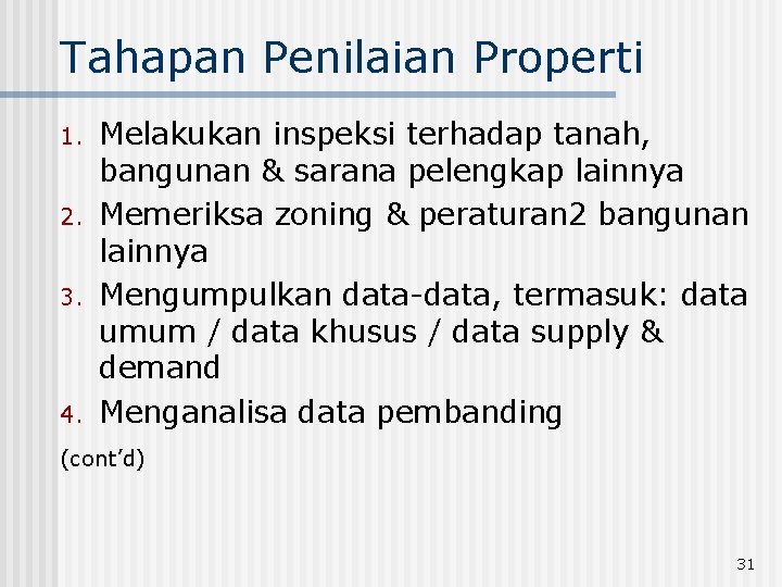 Tahapan Penilaian Properti 1. 2. 3. 4. Melakukan inspeksi terhadap tanah, bangunan & sarana