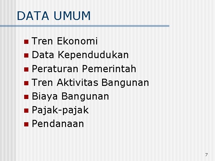 DATA UMUM Tren Ekonomi n Data Kependudukan n Peraturan Pemerintah n Tren Aktivitas Bangunan