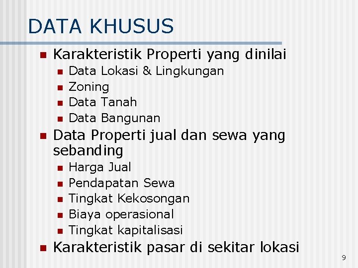 DATA KHUSUS n Karakteristik Properti yang dinilai n n n Data Properti jual dan