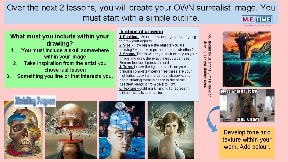 Over the next 2 lessons, you will create your OWN surrealist image. You must