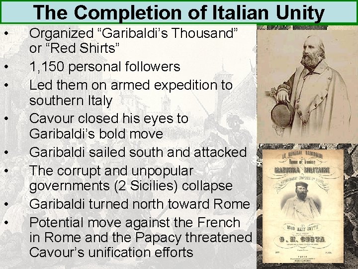 The Completion of Italian Unity • • Organized “Garibaldi’s Thousand” or “Red Shirts” 1,