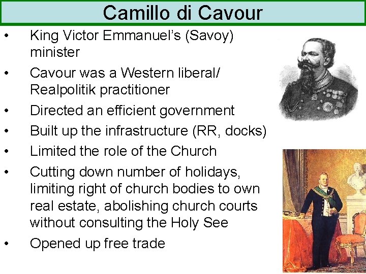 Camillo di Cavour • • King Victor Emmanuel’s (Savoy) minister Cavour was a Western