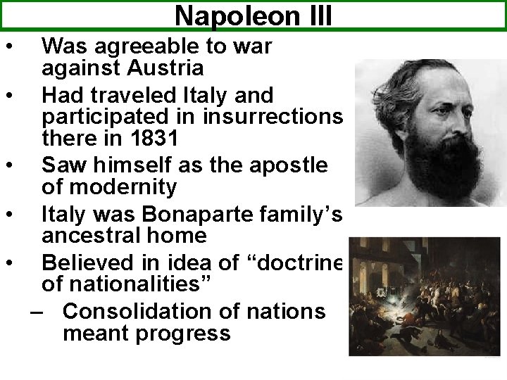 Napoleon III • • • Was agreeable to war against Austria Had traveled Italy