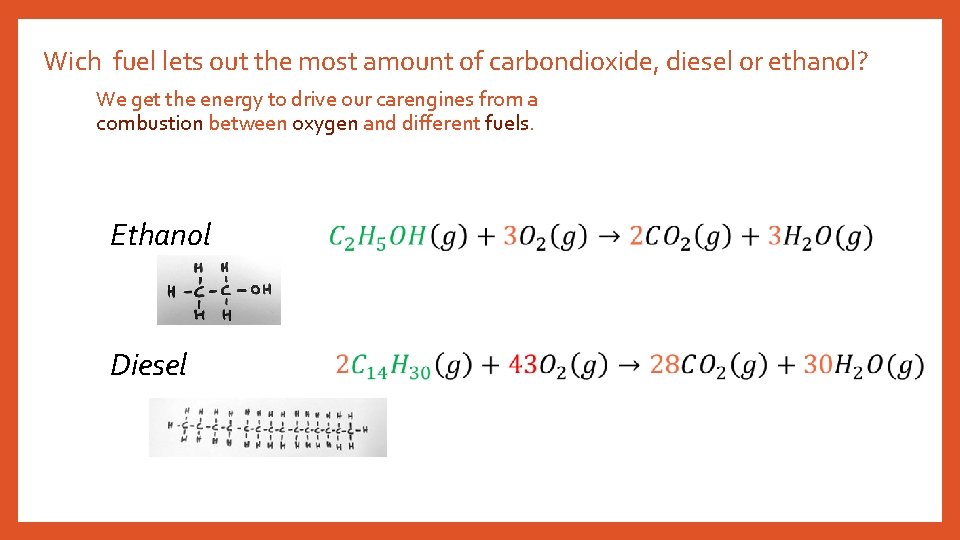 Wich fuel lets out the most amount of carbondioxide, diesel or ethanol? We get