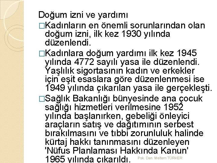 Doğum izni ve yardımı �Kadınların en önemli sorunlarından olan doğum izni, ilk kez 1930