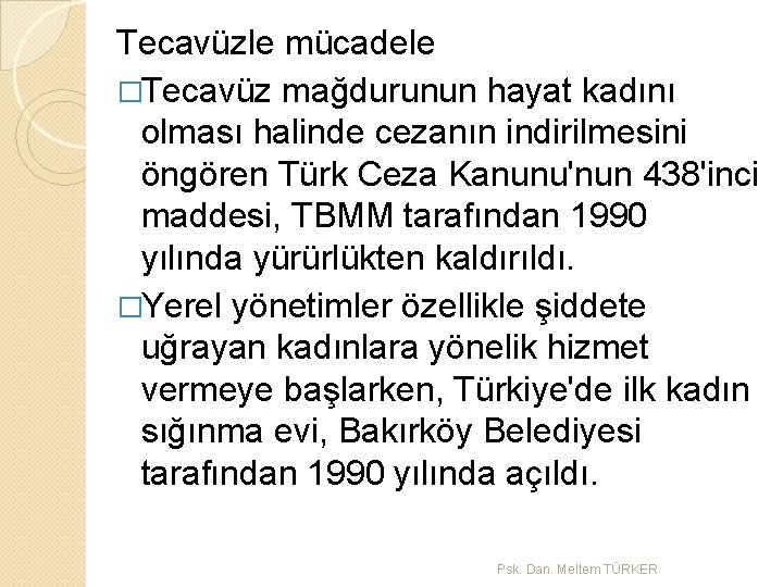 Tecavüzle mücadele �Tecavüz mağdurunun hayat kadını olması halinde cezanın indirilmesini öngören Türk Ceza Kanunu'nun