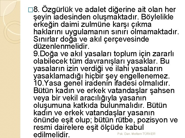 � 8. Özgürlük ve adalet diğerine ait olan her şeyin iadesinden oluşmaktadır. Böylelikle erkeğin