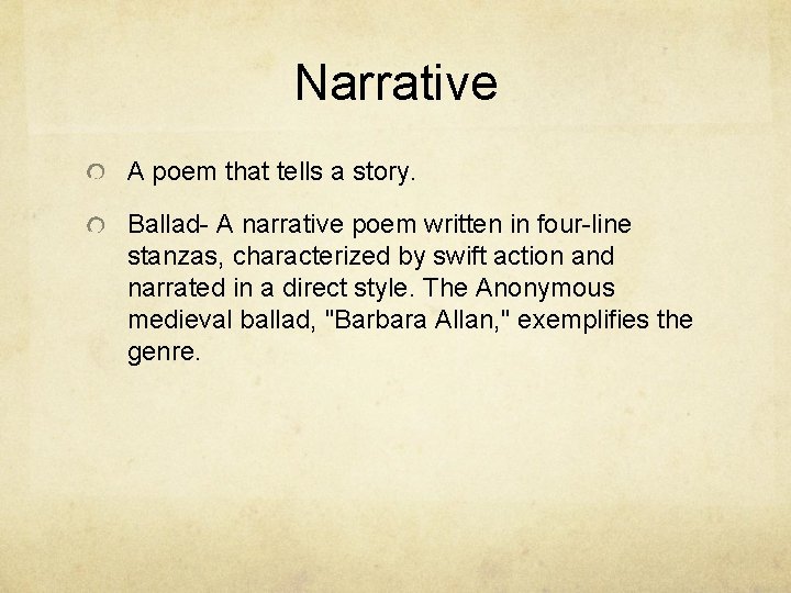 Narrative A poem that tells a story. Ballad- A narrative poem written in four-line