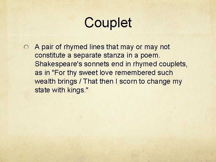 Couplet A pair of rhymed lines that may or may not constitute a separate