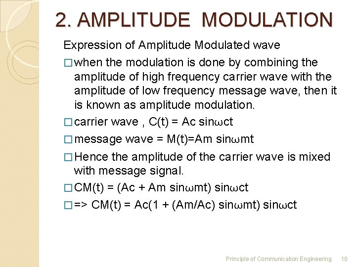 2. AMPLITUDE MODULATION Expression of Amplitude Modulated wave � when the modulation is done 2. AMPLITUDE MODULATION Expression of Amplitude Modulated wave � when the modulation is done