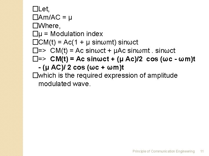�Let, �Am/AC = μ �Where, �μ = Modulation index �CM(t) = Ac(1 + μ �Let, �Am/AC = μ �Where, �μ = Modulation index �CM(t) = Ac(1 + μ