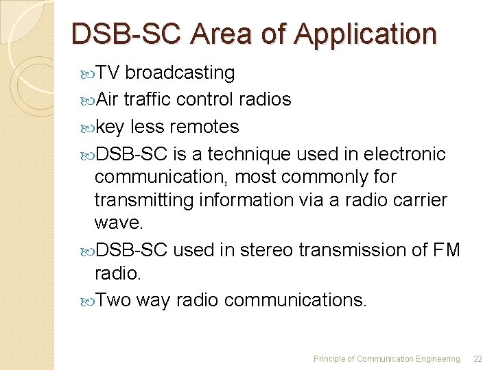 DSB-SC Area of Application TV broadcasting Air traffic control radios key less remotes DSB-SC DSB-SC Area of Application TV broadcasting Air traffic control radios key less remotes DSB-SC