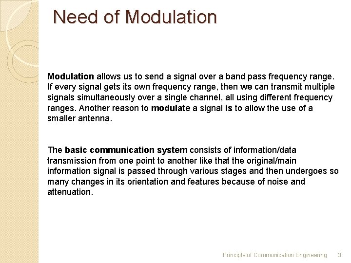 Need of Modulation allows us to send a signal over a band pass frequency Need of Modulation allows us to send a signal over a band pass frequency