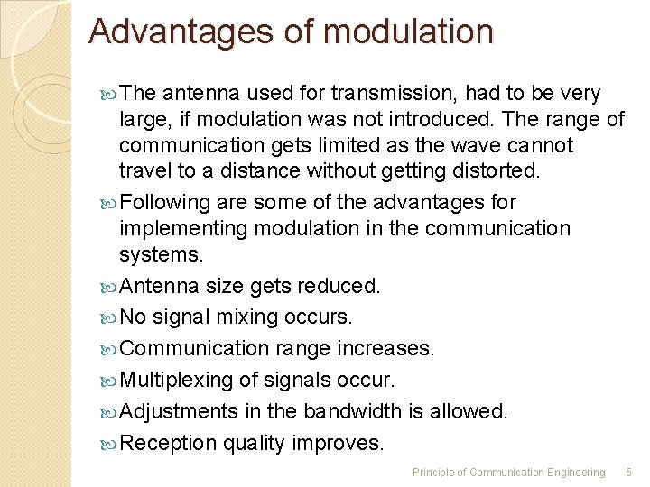 Advantages of modulation The antenna used for transmission, had to be very large, if Advantages of modulation The antenna used for transmission, had to be very large, if