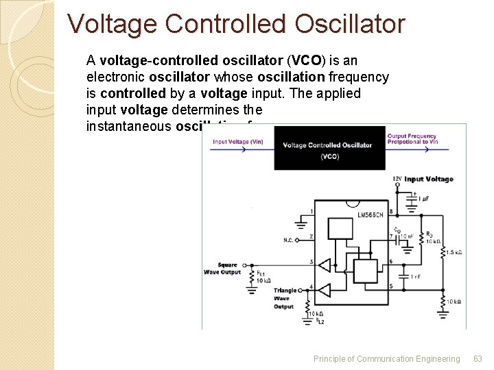 Voltage Controlled Oscillator A voltage-controlled oscillator (VCO) is an electronic oscillator whose oscillation frequency Voltage Controlled Oscillator A voltage-controlled oscillator (VCO) is an electronic oscillator whose oscillation frequency