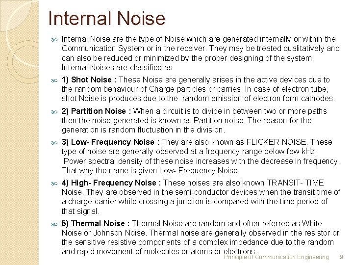 Internal Noise are the type of Noise which are generated internally or within the Internal Noise are the type of Noise which are generated internally or within the