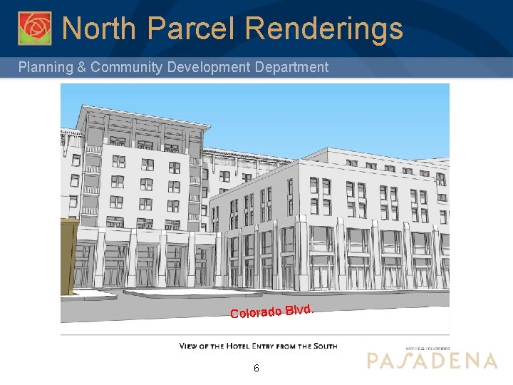 North Parcel Renderings Planning & Community Development Department Colorado Blvd. 6 