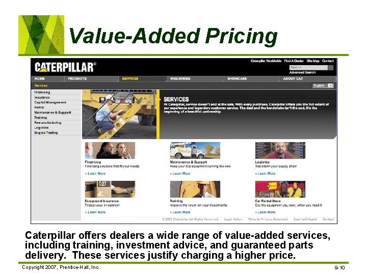 Value-Added Pricing Caterpillar offers dealers a wide range of value-added services, including training, investment