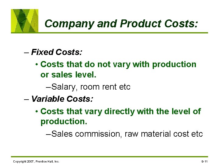 Company and Product Costs: – Fixed Costs: • Costs that do not vary with