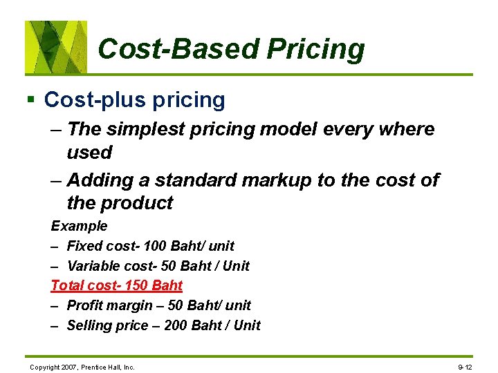 Cost-Based Pricing § Cost-plus pricing – The simplest pricing model every where used –