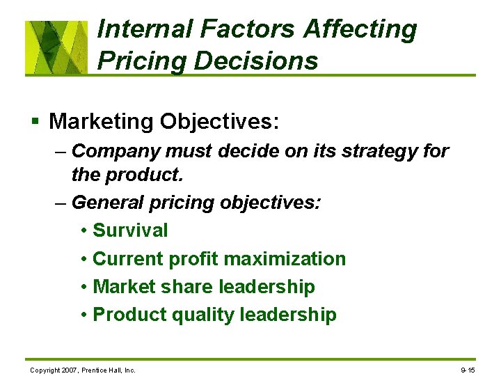 Internal Factors Affecting Pricing Decisions § Marketing Objectives: – Company must decide on its