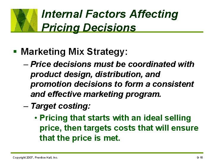 Internal Factors Affecting Pricing Decisions § Marketing Mix Strategy: – Price decisions must be