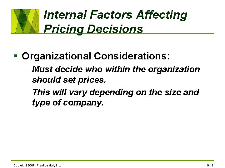 Internal Factors Affecting Pricing Decisions § Organizational Considerations: – Must decide who within the