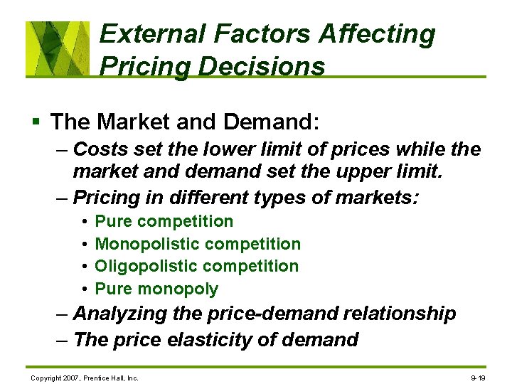 External Factors Affecting Pricing Decisions § The Market and Demand: – Costs set the