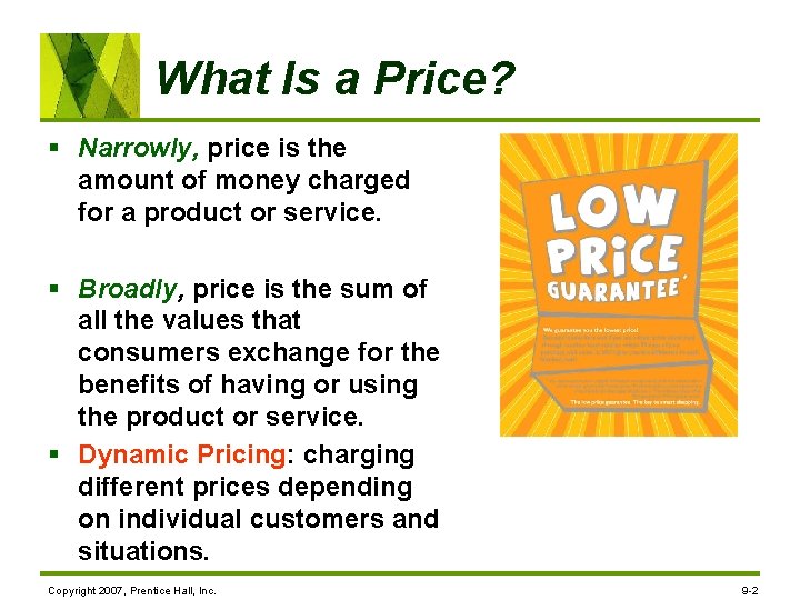 What Is a Price? § Narrowly, price is the amount of money charged for