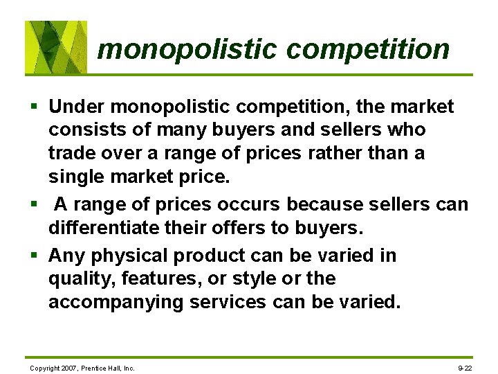monopolistic competition § Under monopolistic competition, the market consists of many buyers and sellers